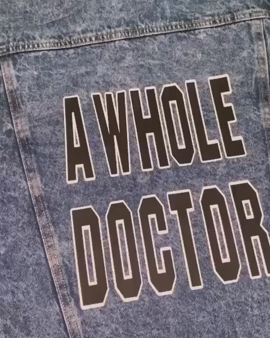 “A Whole Doctor” Denim Jacket
